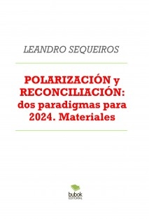 POLARIZACIÓN y RECONCILIACIÓN: dos paradigmas para 2024. Materiales