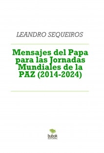 Mensajes del Papa para las Jornadas Mundiales de la PAZ (2014-2024)