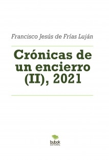 Crónicas de un encierro (II), 2021