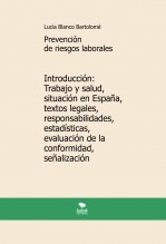 Prevención de riesgos laborales. Introducción: Trabajo y salud, situación en España, textos legales, responsabilidades, estadísticas, evaluación de la conformidad, señalización. 6ª edición