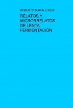 RELATOS Y MICRORRELATOS DE LENTA FERMENTACIÓN