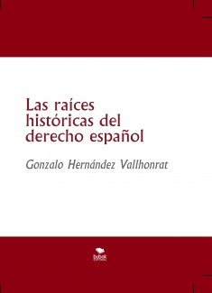 Las raíces históricas del derecho español