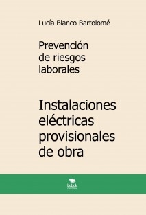 Prevención de riesgos laborales. Instalaciones eléctricas provisionales de obra. 3ª edición