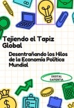 "TEJIENDO EL TAPIZ GLOBAL: DESENTRAÑANDO LOS HILOS DE LA ECONOMÍA POLÍTICA MUNDIAL"