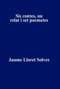 Sis contes, un relat i set poemetes