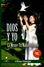 DIOS Y YO ¡La Mente Tu Máximo Poder!