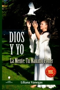 DIOS Y YO ¡La Mente Tu Máximo Poder!