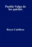 Pueblo Vulgo de los quichés