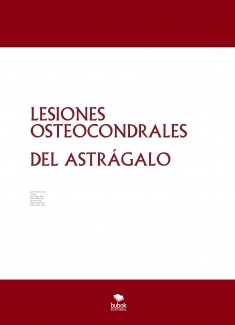 LESIONES OSTEOCONDRALES DEL ASTRÁGALO: REVISIÓN DEL TRATAMIENTO ACTUAL BASADO EN LA EVIDENCIA Y DEL USO DE SCAFFOLD