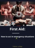 First Aid: How to act in emergency situarions