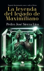 La leyenda del legado de Maximiliano