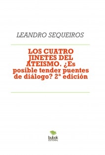 LOS CUATRO JINETES DEL ATEISMO. ¿Es posible tender puentes de diálogo? 2ª edición