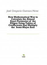 New Mathematical Way to Calculate the Almost Exact Perimeter of the Ellipse Using Tables of Coefficients that Multiply the Semi-Major Axis