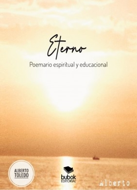 Libro Eterno. Poemario espiritual y educacional, autor Alberto Toledo