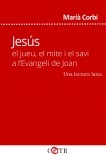 Jesús, el jueu, el mite i el savi a l’Evangeli de Joan. Una lectura laica