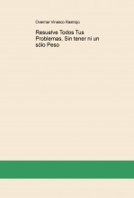 Resuelve Todos Tus Problemas, Sin tener ni un sólo Peso