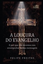 Libro A LOUCURA DO EVANGELHO, autor GodBooks 