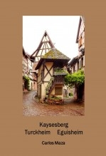 Kaysersberg. Turckheim. Eguisheim