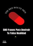 The Red Route Men : 500 Frases Para Destruir Tu Falsa Realidad