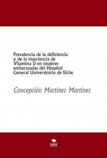 Prevalencia de la deficiencia y de la insuciencia de Vitamina D en mujeres embarazadas del Hospital General Universitario de Elche