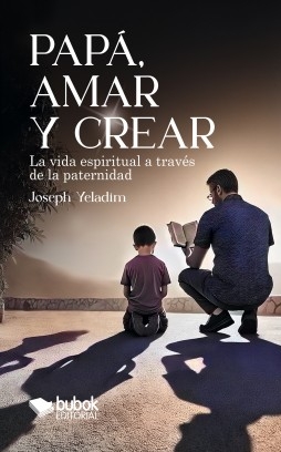 Libro Papá, amar y crear, autor Joseph Yeladim