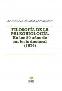 FILOSOFÍA DE LA PALEOBIOLOGÍA. En los 50 años de mi tesis doctoral (1974)