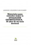 Materiales para entender mejor la EVOLUCIÓN GEOBIOLÓGICA. 50 años de mi tesis doctoral