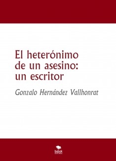 El heterónimo de un asesino: un escritor