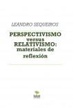 PERSPECTIVISMO versus RELATIVISMO: materiales de reflexión