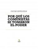 POR QUÉ LOS COMUNISTAS SE TOMARON EL PODER