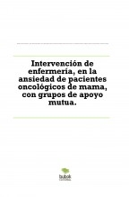 Intervención de enfermería, en la ansiedad de pacientes oncológicos de mama, con grupos de apoyo mutua.