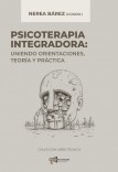 Psicoterapia integradora. Uniendo orientaciones, teoría y práctica