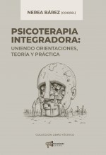 Psicoterapia integradora. Uniendo orientaciones, teoría y práctica