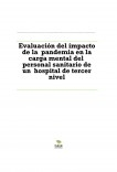 Evaluación del impacto de la  pandemia en la carga mental del  personal sanitario de un  hospital de tercer nivel