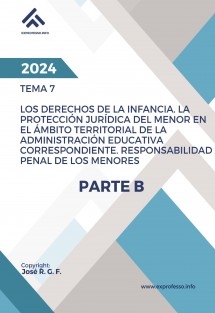 Tema 7 PARTE B. Los derechos de la infancia. La protección jurídica del menor en el ámbito territorial de la Administración Educativa correspondiente. Responsabilidad penal de los menores