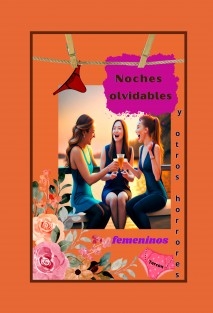 Noches olvidables y otros horrores femeninos