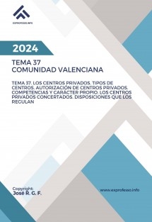 Tema 37. Los centros privados. Tipos de centros. Autorización de centros privados. Competencias y carácter propio. Los centros privados concertados. Disposiciones que los regulan