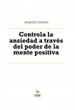 Controla la ansiedad a través del poder de la mente positiva