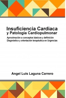 Insuficiencia cardiaca y patología cardiopulmonar. Aproximación a conceptos básicos y definición. Diagnóstico y orientación terapéutica en urgencias