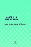 LA CASA Y LA OTRA LATITUD