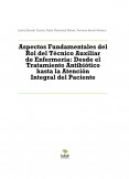 Aspectos Fundamentales del Rol del Técnico Auxiliar de Enfermería: Desde el Tratamiento Antibiótico hasta la Atención Integral del Paciente