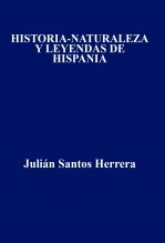 HISTORIA-NATURALEZA Y LEYENDAS DE HISPANIA