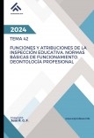 Tema 42: Funciones y Atribuciones de la Inspección Educativa. Normas Básicas de Funcionamiento. Deontología Profesional