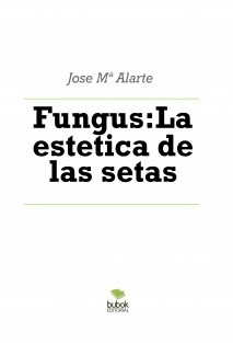 Fungus:La estetica de las setas