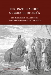 Els onze enardits seguidors de Jesús. Els religiosos a la llum de la Història medieval de l'Església