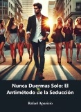 Nunca Duermas Solo: El Antimétodo de Seducción