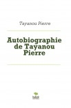 Autobiographie de Tayanou Pierre