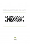 LA IDEOLOGIA DEL FIN DE LA IDEOLOGIA