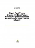 Rust  Fast Track Guide - 86 Key Points Every Programmer from Other Languages Should Master