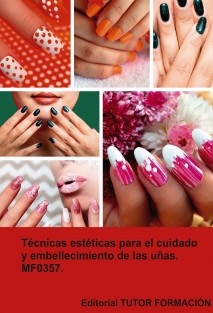 Técnicas estéticas para el cuidado y embellecimiento de las uñas. MF0357.